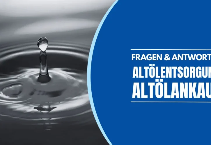 Altölentsorgung: Warum sie so wichtig ist – die wichtigsten Fragen umd die Altölentsorgung und den Altölankauf einfach beantwortet